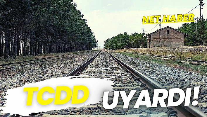 TCDD uyardı!